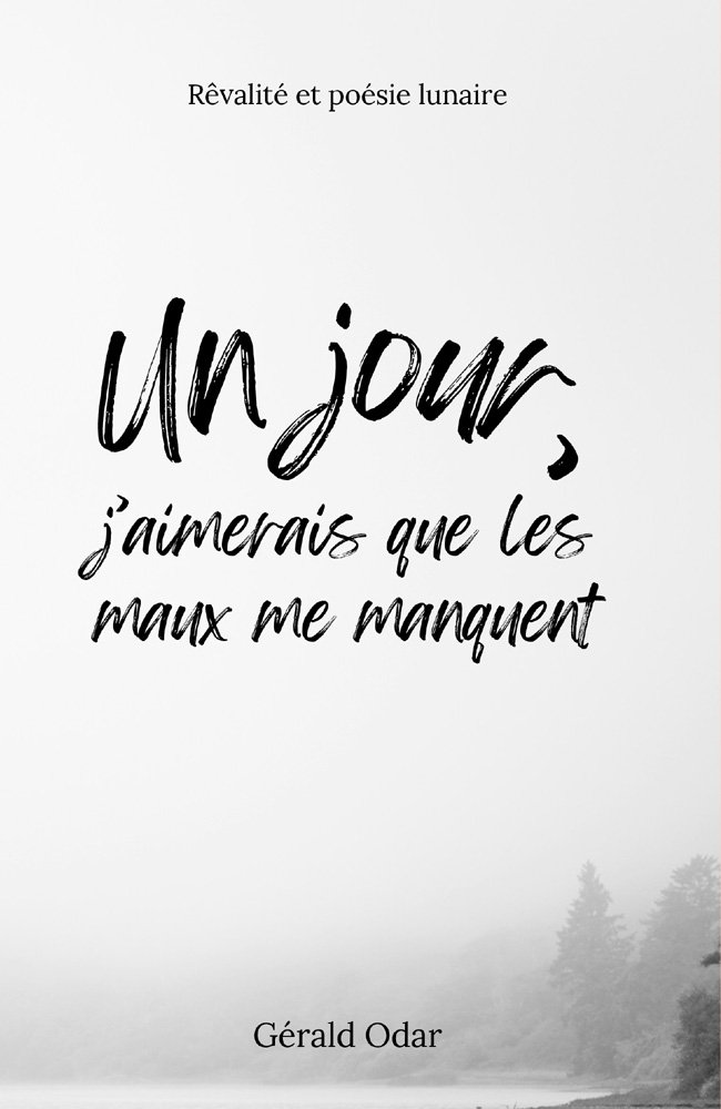 Couverture de Un jour, j'aimerais que les maux me manquent: Rêvalité et poésie lunaire