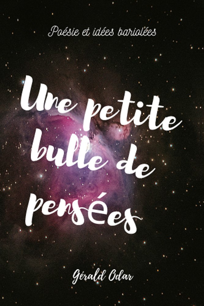 Couverture de Une petite bulle de pensées: Poésie et idées bariolées (Poésie et rêvalité)
