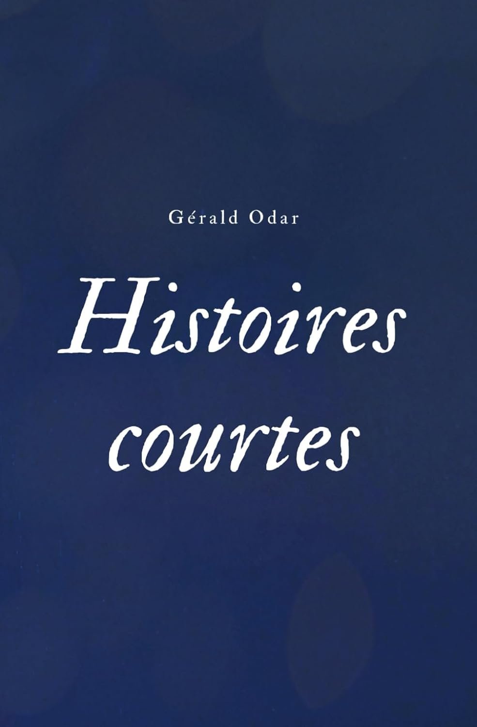 Couverture de Histoires courtes : recueil de nouvelles