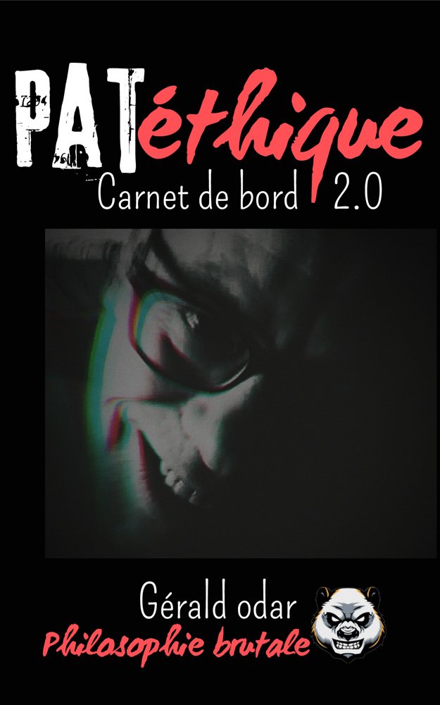 Couverture de 'Pat Éthique : Carnet de bord d’une anomalie colérique: Poésie viscérale et philosophie brutale'