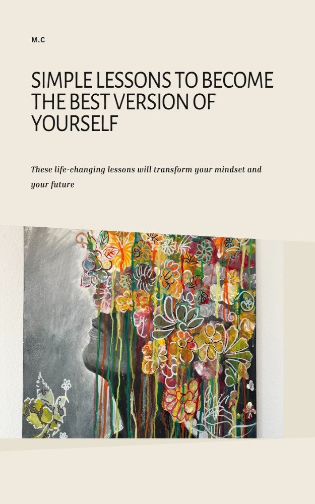 Couverture de Simple lessons to become the best version of yourself: These life-changing lessons will transform your mindset and your future