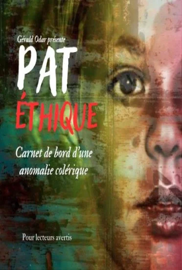 Couverture de Pat Éthique : Carnet de bord d’une anomalie colérique - Gérald Odar